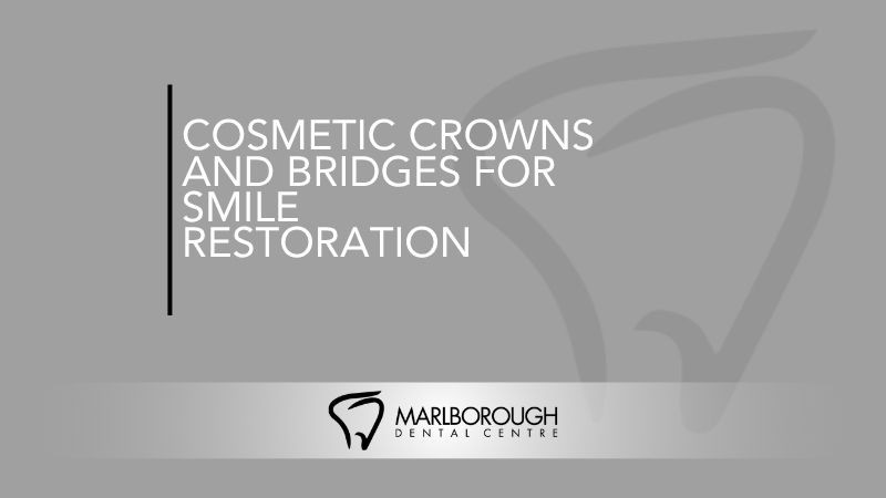Cosmetic Crowns and Bridges for Smile Restoration